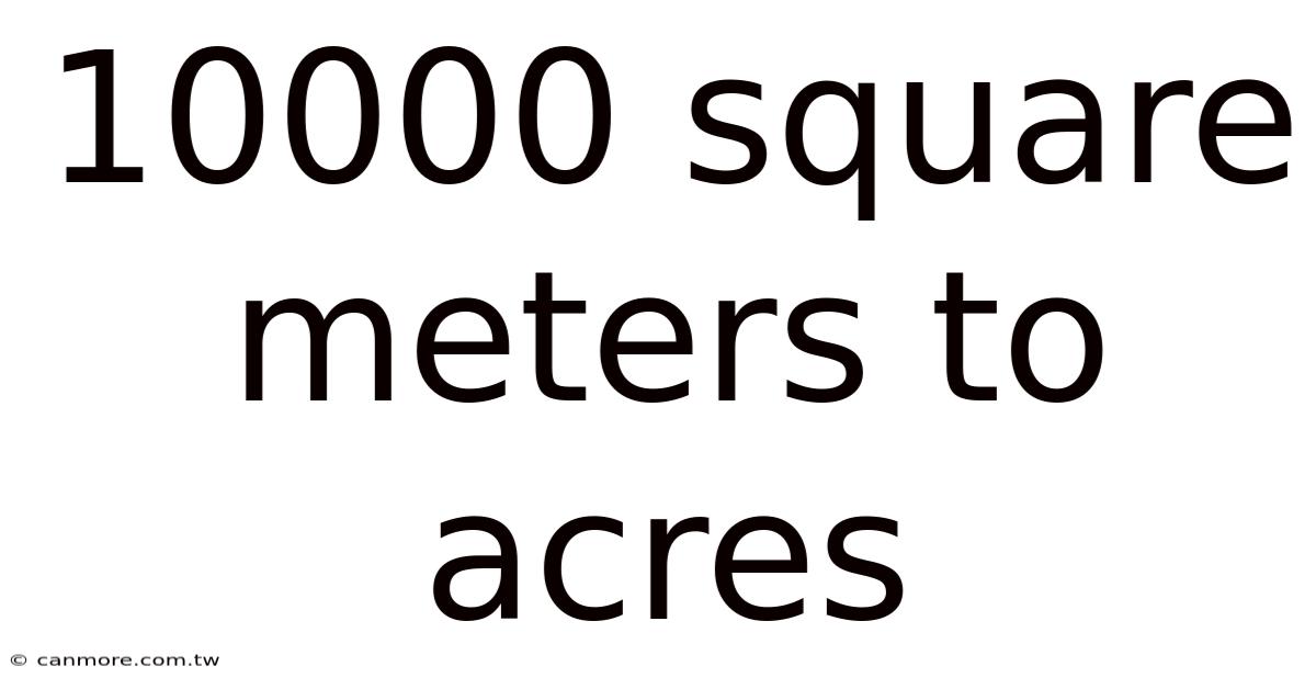 10000 Square Meters To Acres