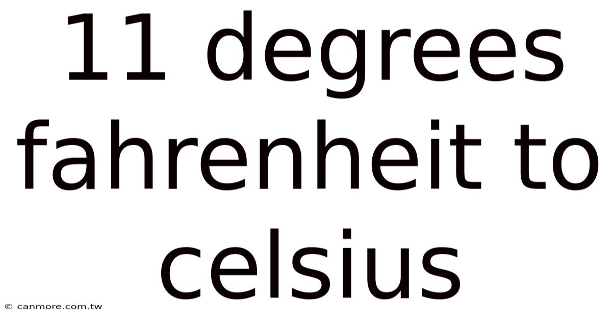 11 Degrees Fahrenheit To Celsius