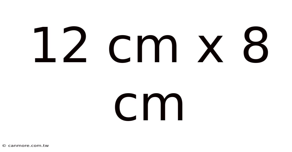 12 Cm X 8 Cm
