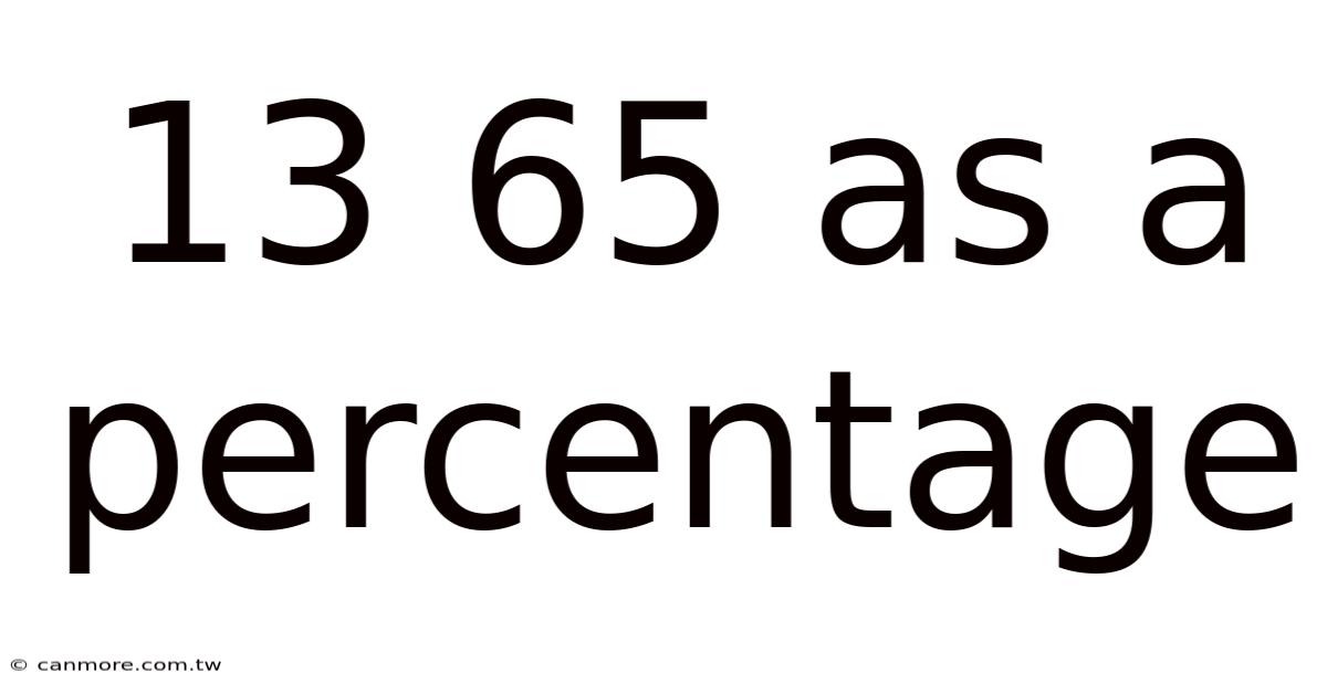 13 65 As A Percentage