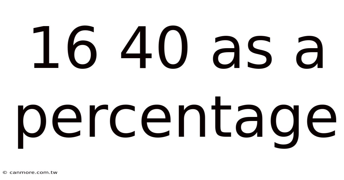16 40 As A Percentage