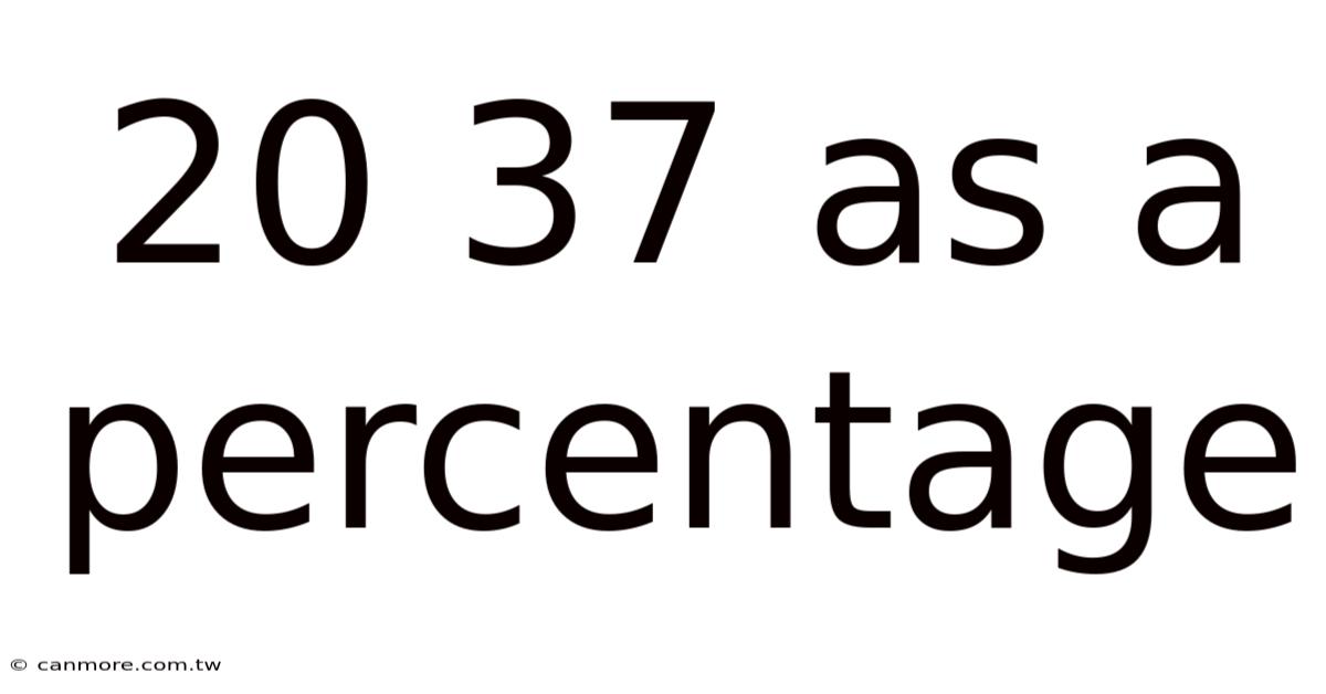 20 37 As A Percentage
