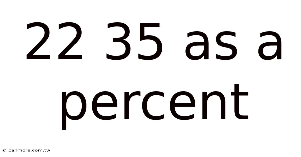 22 35 As A Percent