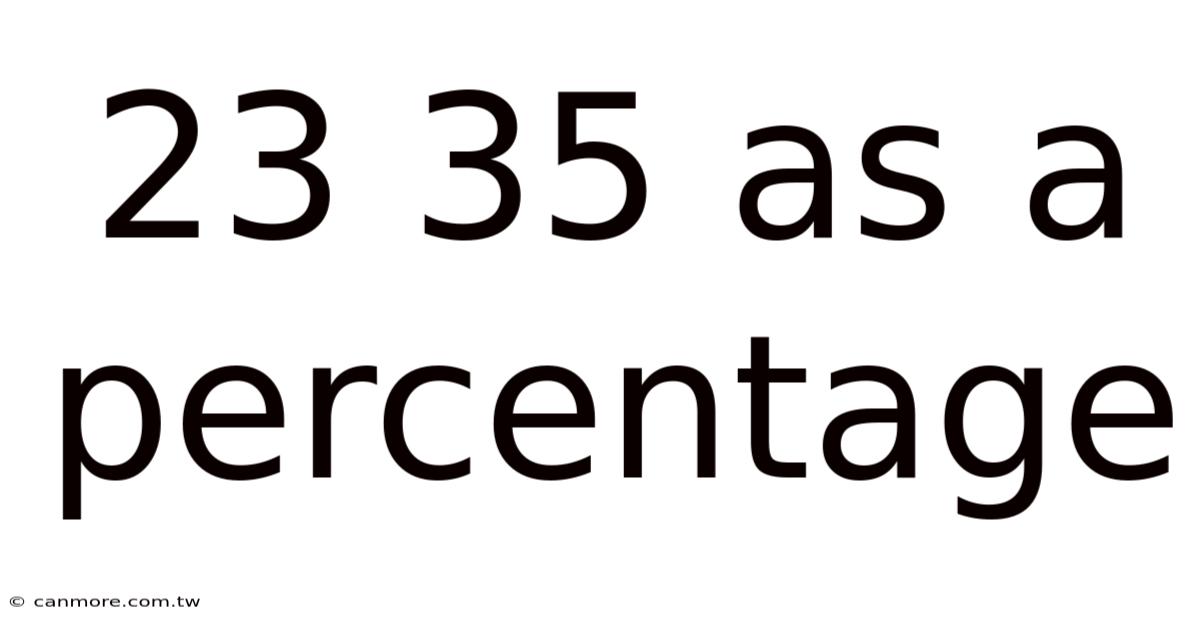 23 35 As A Percentage