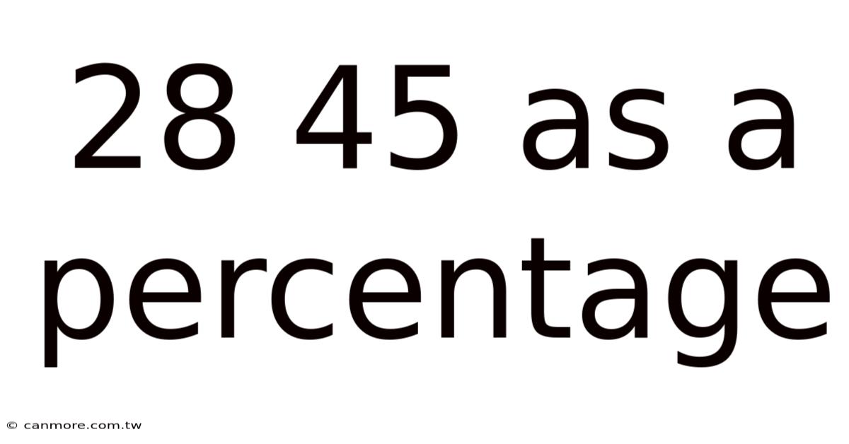 28 45 As A Percentage