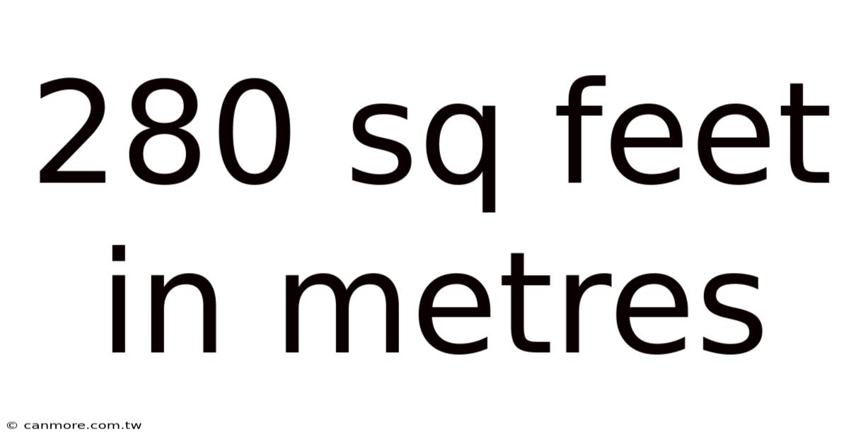 280 Sq Feet In Metres