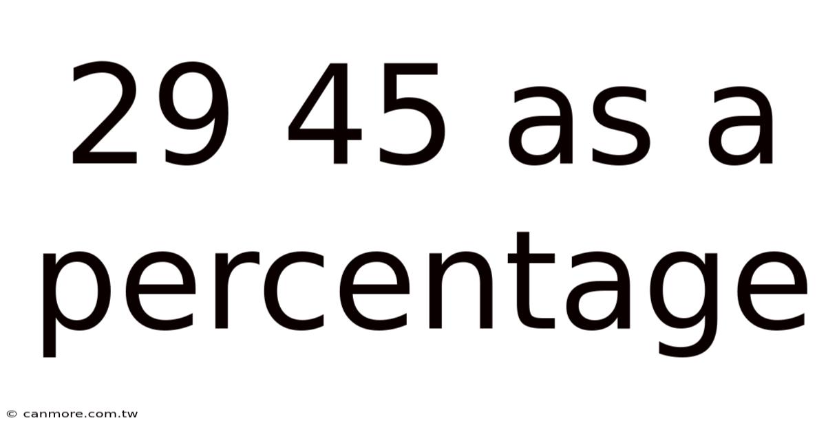 29 45 As A Percentage