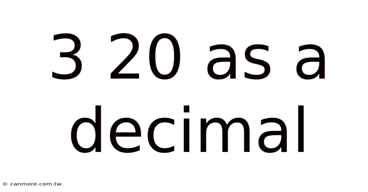 3 20 As A Decimal