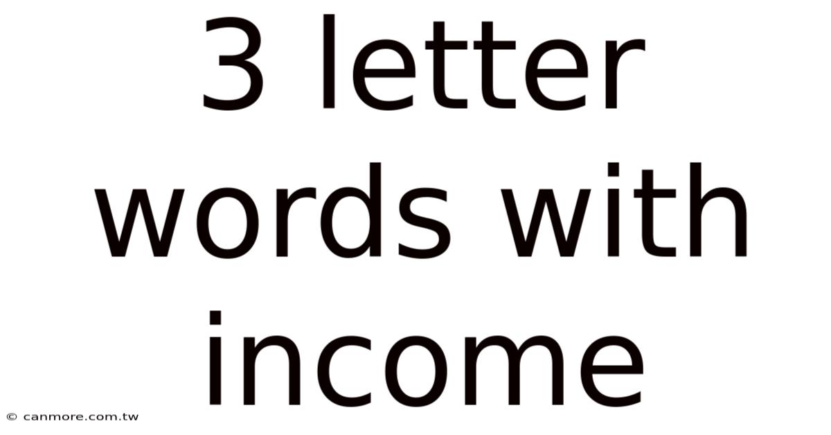 3 Letter Words With Income
