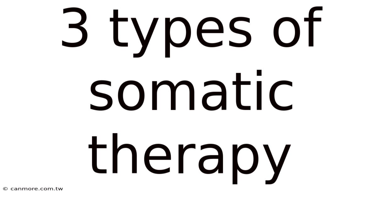 3 Types Of Somatic Therapy