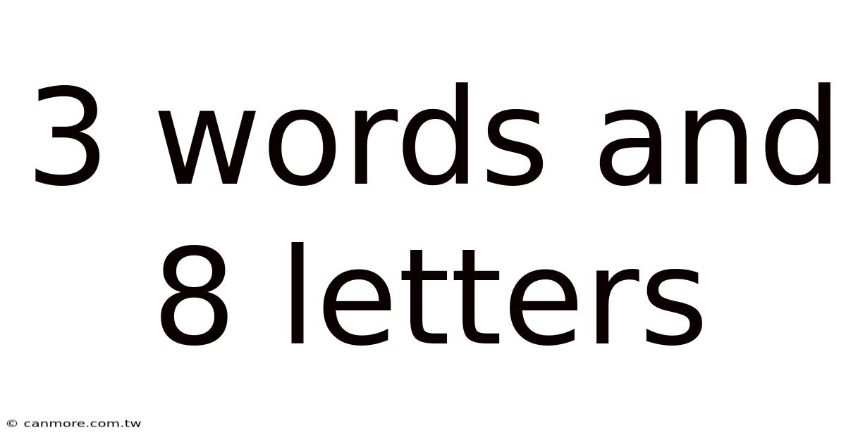 3 Words And 8 Letters