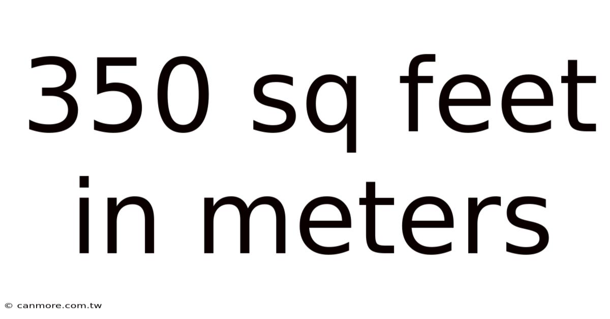 350 Sq Feet In Meters