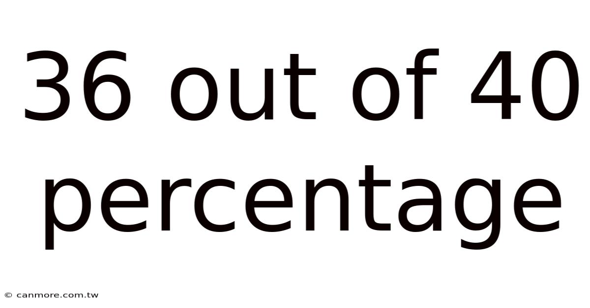 36 Out Of 40 Percentage