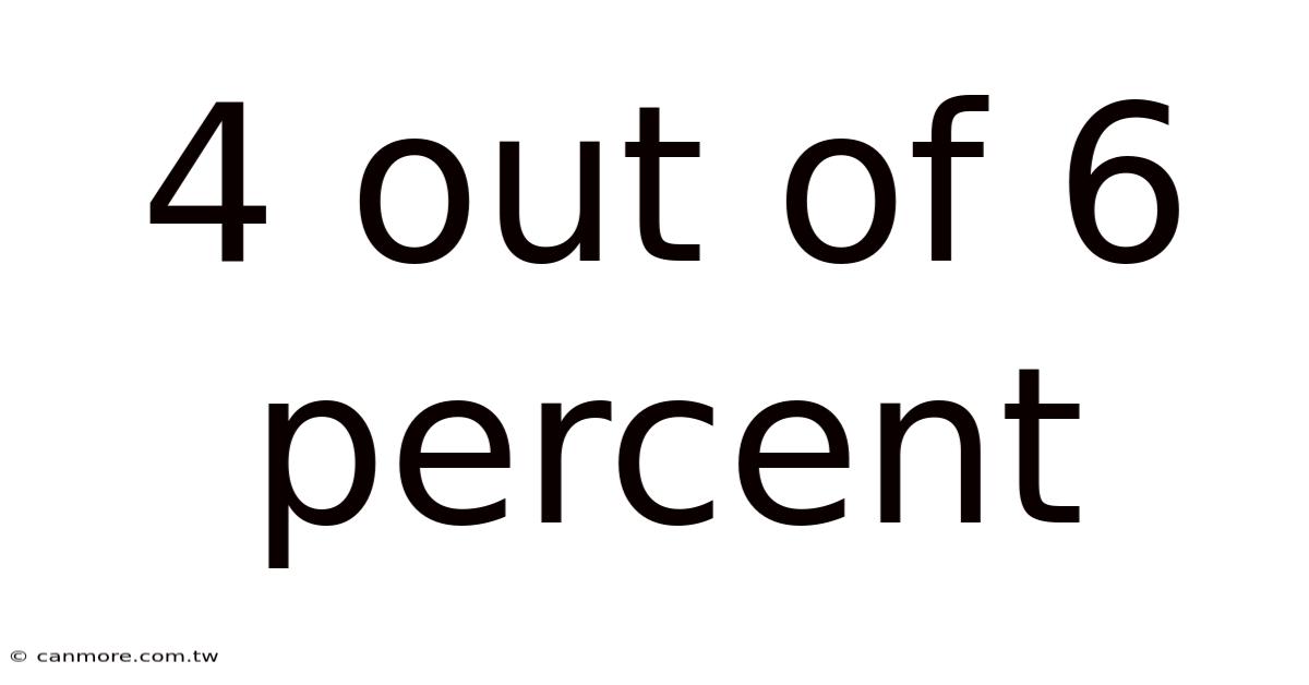 4 Out Of 6 Percent
