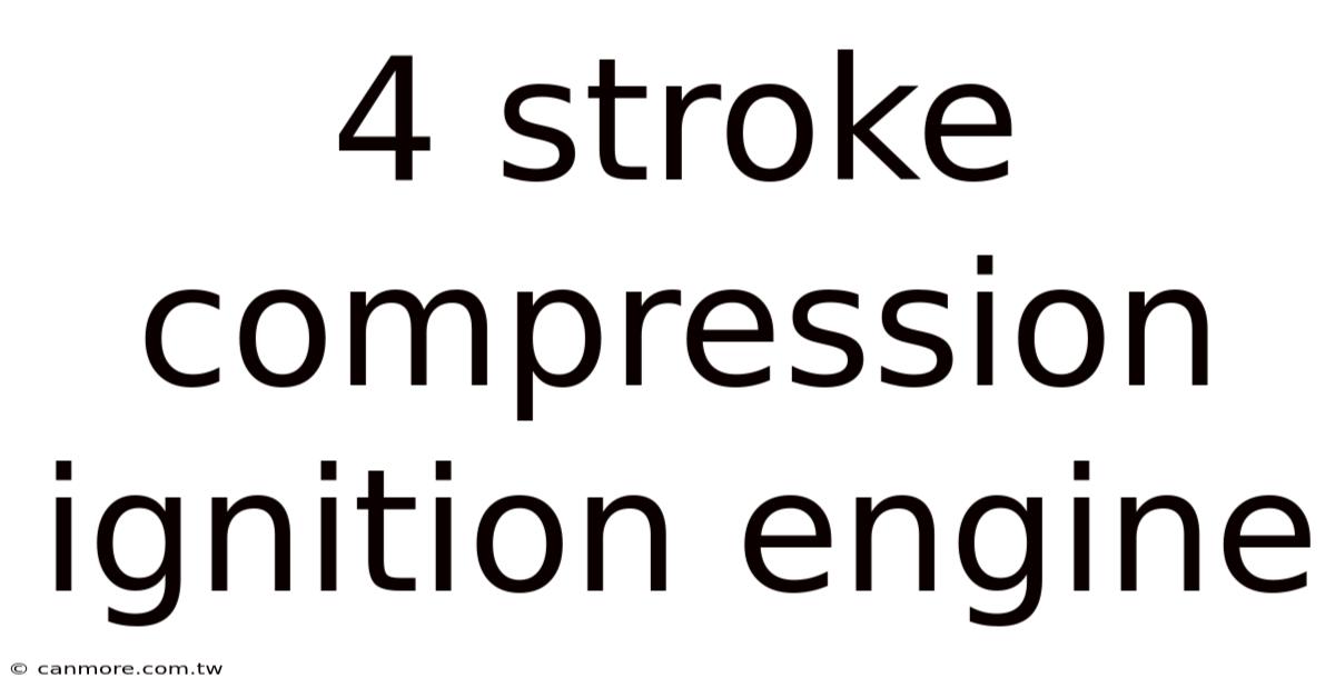 4 Stroke Compression Ignition Engine