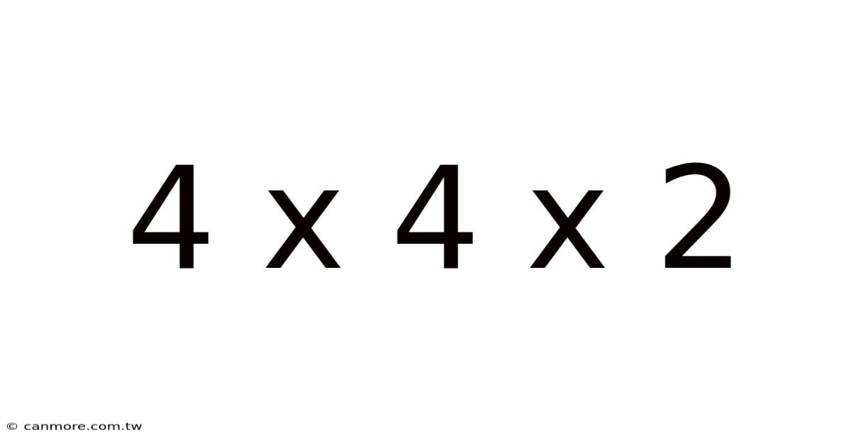 4 X 4 X 2