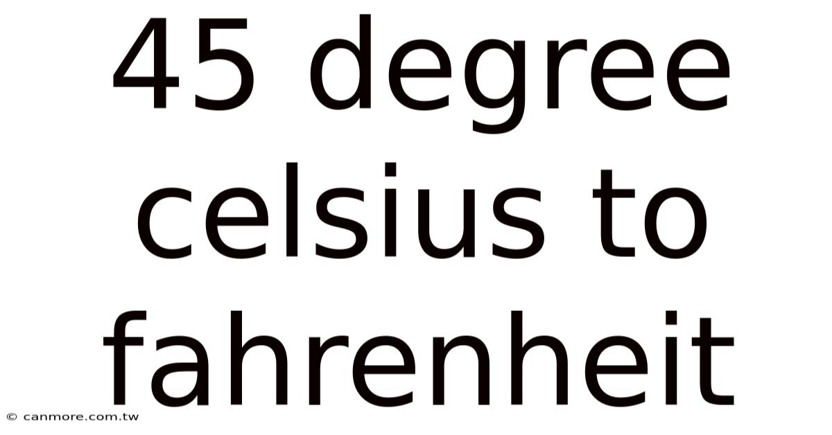 45 Degree Celsius To Fahrenheit