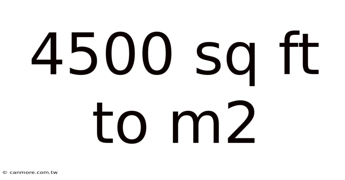 4500 Sq Ft To M2