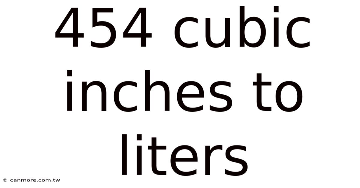 454 Cubic Inches To Liters