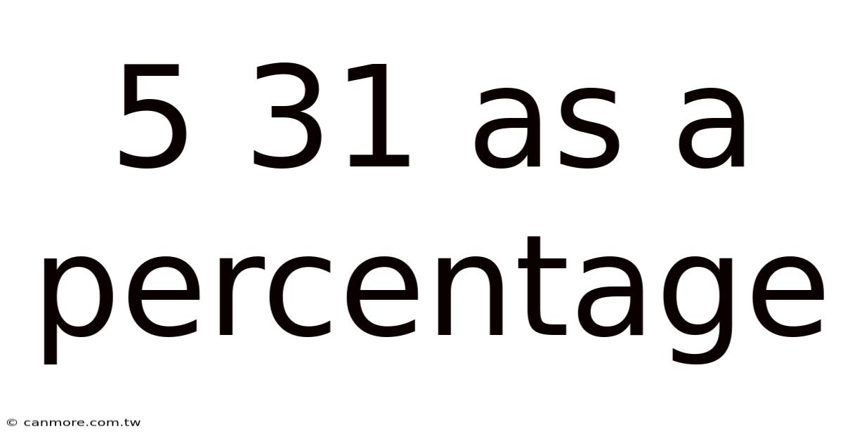 5 31 As A Percentage
