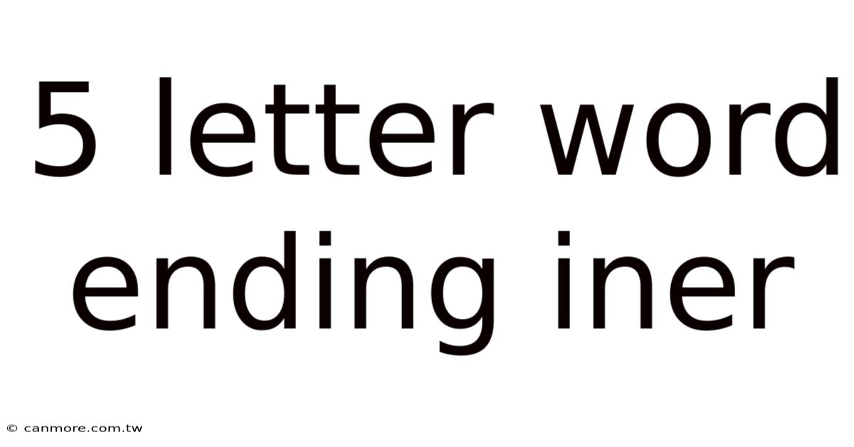 5 Letter Word Ending Iner