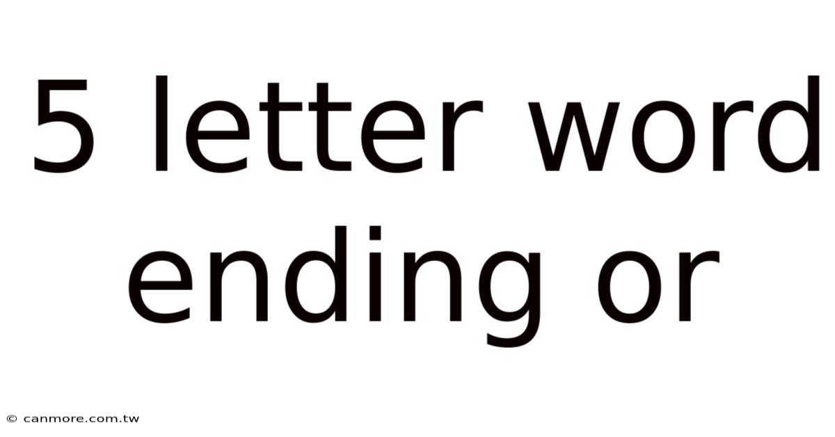 5 Letter Word Ending Or