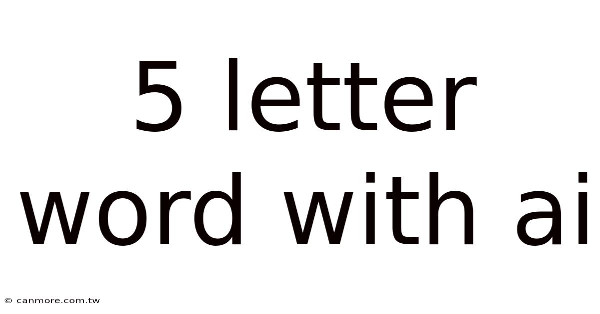 5 Letter Word With Ai