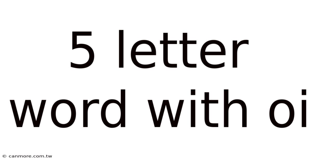 5 Letter Word With Oi