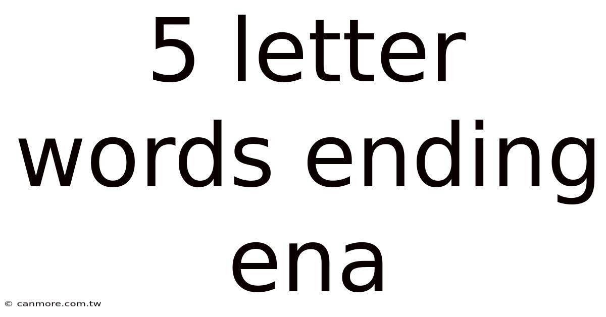 5 Letter Words Ending Ena
