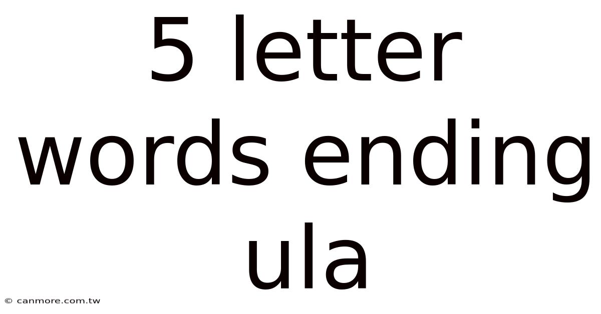 5 Letter Words Ending Ula