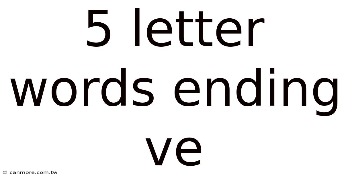5 Letter Words Ending Ve