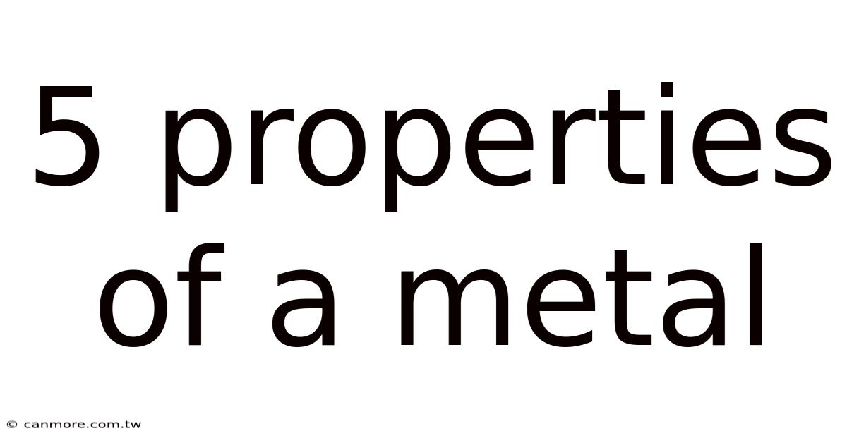 5 Properties Of A Metal