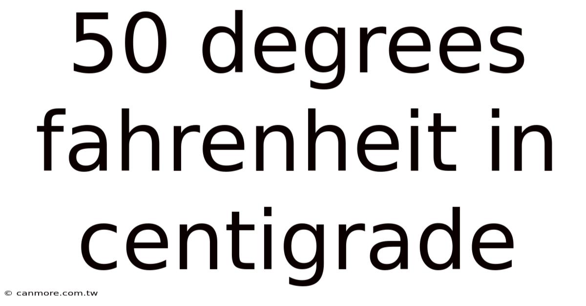 50 Degrees Fahrenheit In Centigrade