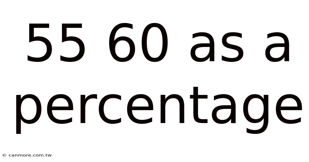 55 60 As A Percentage