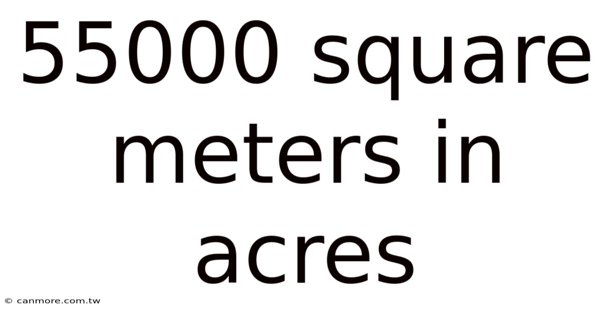 55000 Square Meters In Acres