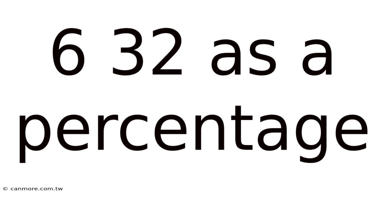 6 32 As A Percentage