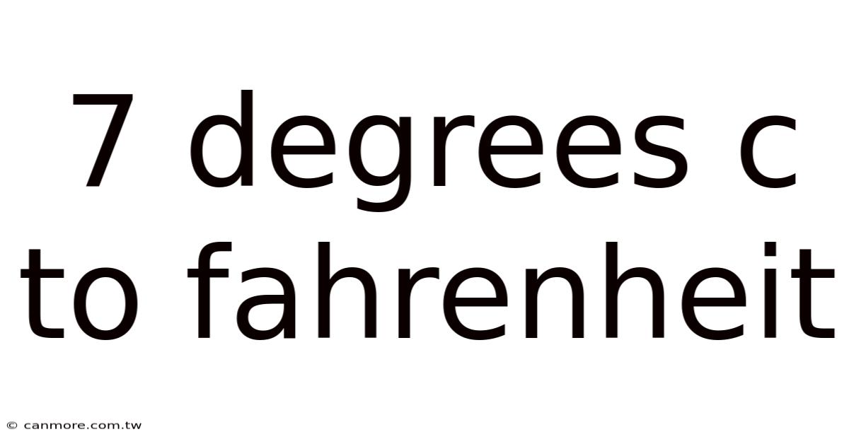7 Degrees C To Fahrenheit