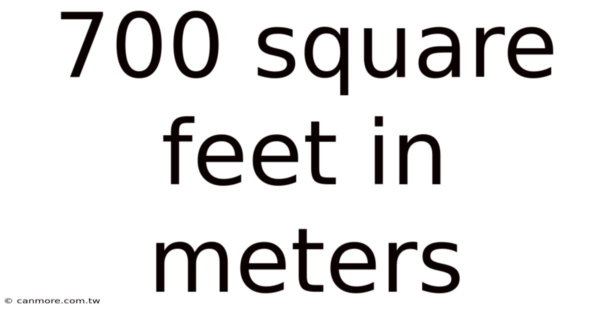 700 Square Feet In Meters