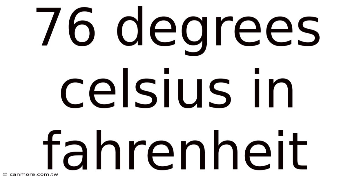 76 Degrees Celsius In Fahrenheit