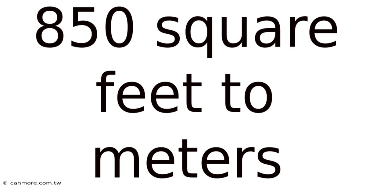 850 Square Feet To Meters