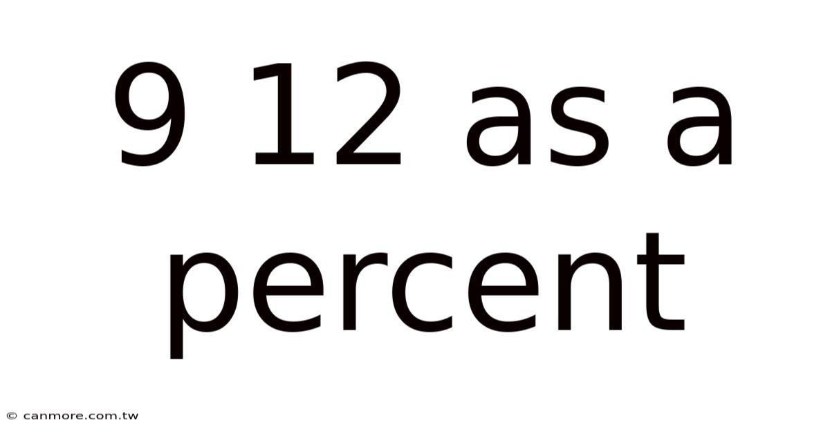 9 12 As A Percent