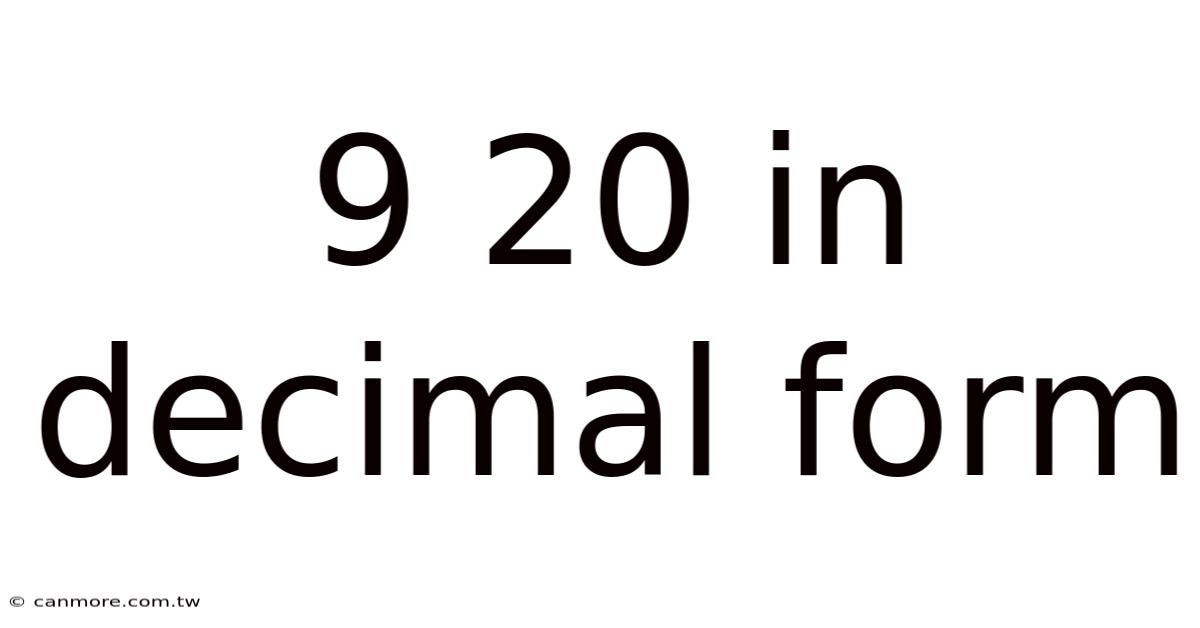 9 20 In Decimal Form