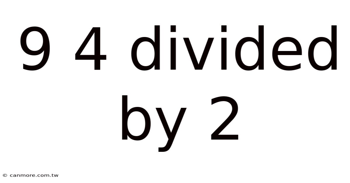 9 4 Divided By 2