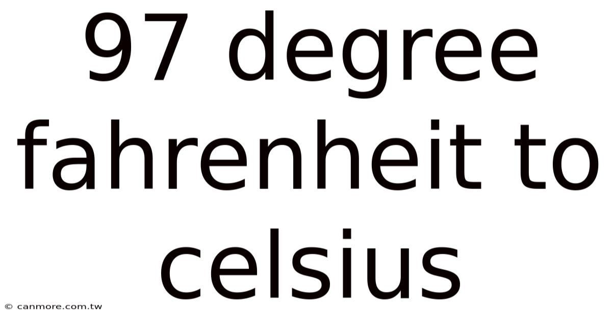 97 Degree Fahrenheit To Celsius