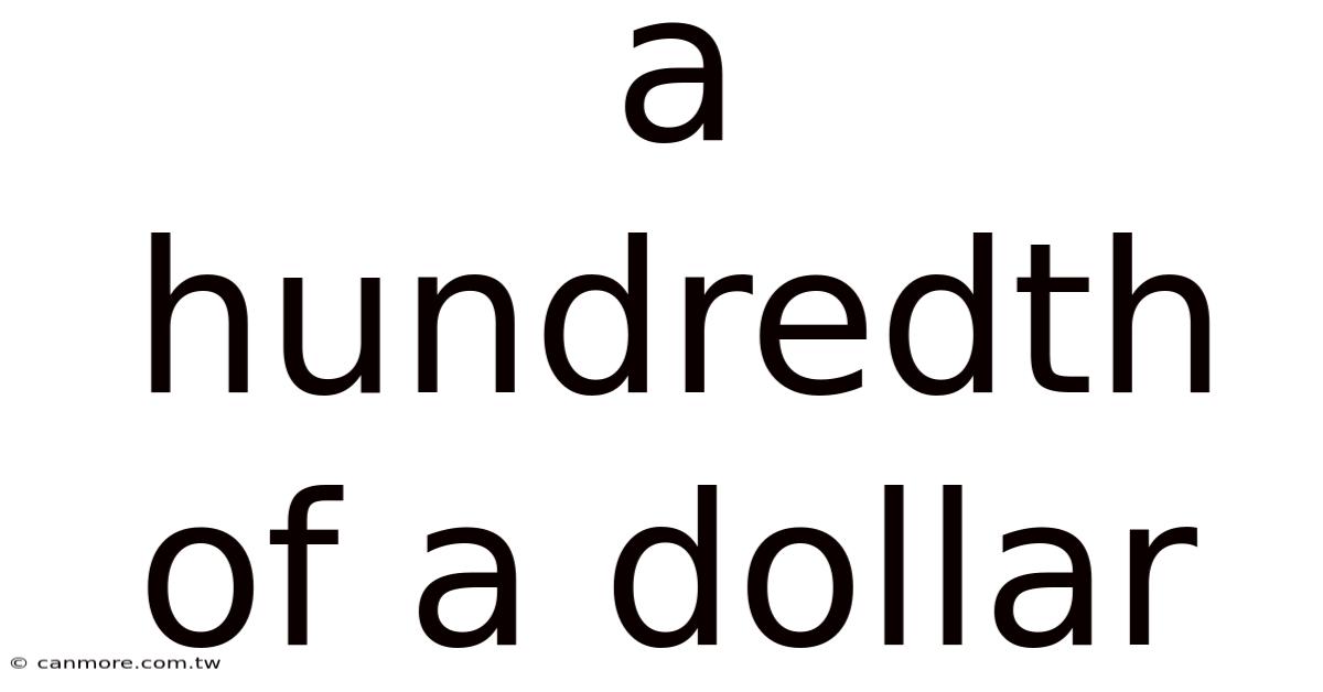 A Hundredth Of A Dollar
