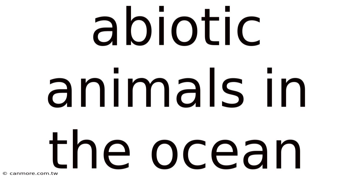 Abiotic Animals In The Ocean