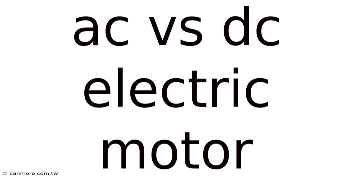 Ac Vs Dc Electric Motor