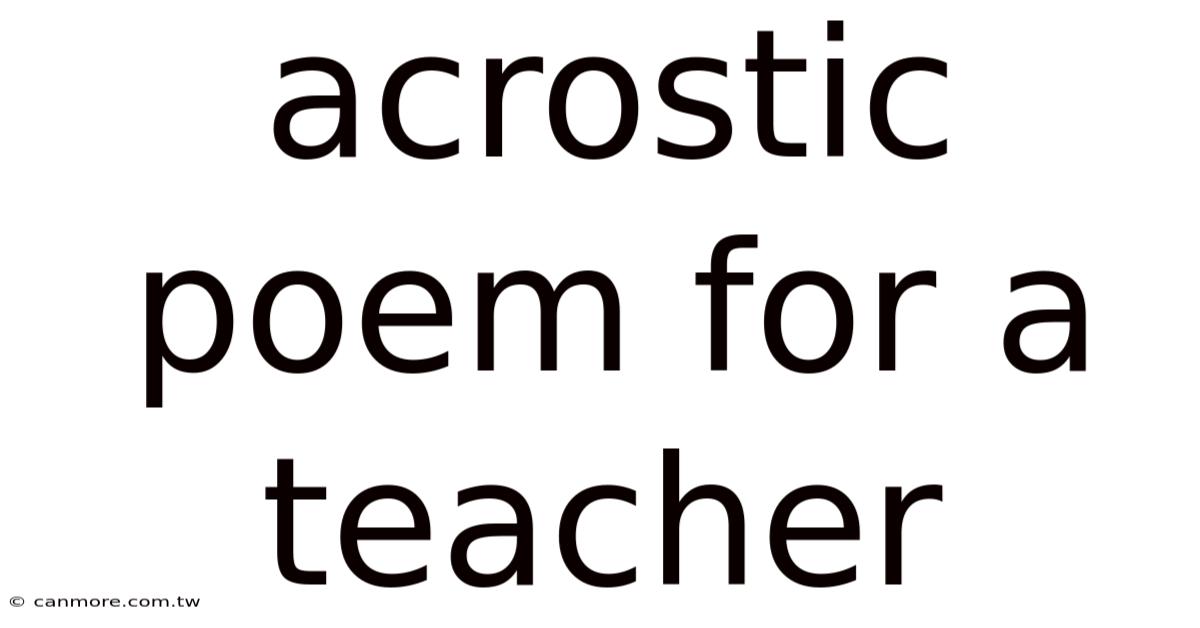 Acrostic Poem For A Teacher