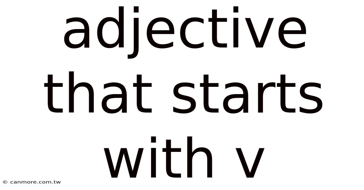 Adjective That Starts With V