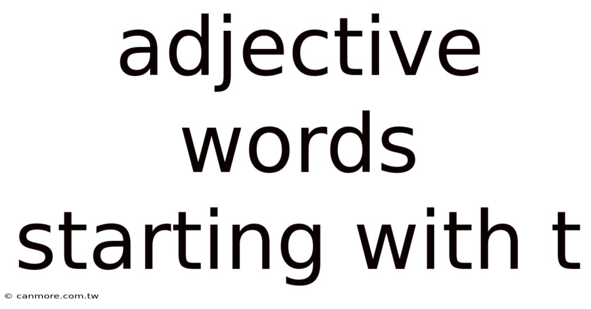 Adjective Words Starting With T